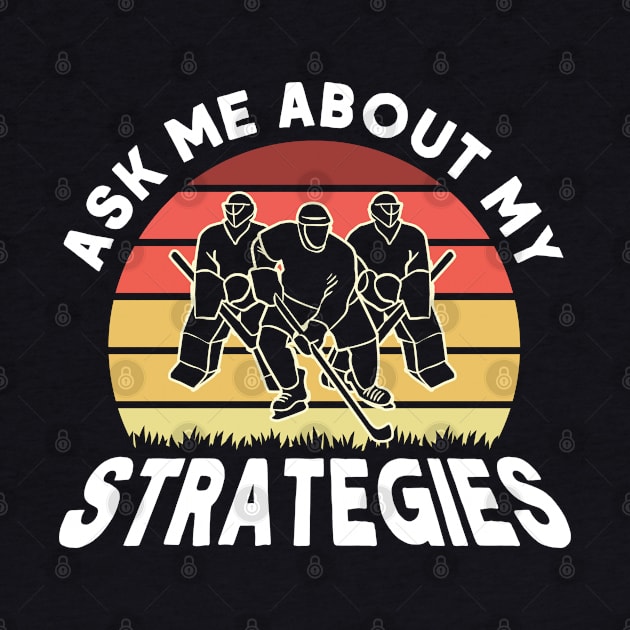 Ask Me About My Strategies Hockey Coach Ice Hockey by Toeffishirts